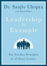 Leadership by Example The Ten Key Principles of All Great Leaders