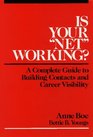 Is Your ''Net'' Working A Complete Guide to Building Contacts and Career Visibility