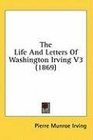 The Life And Letters Of Washington Irving V3