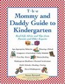 The Mommy and Daddy Guide to Kindergarten: Real-Life Advice and Tips from Parents and Other Experts