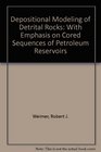 Depositional Modeling of Detrital Rocks With Emphasis on Cored Sequences of Petroleum Reservoirs