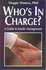 Who's In Charge A Guide to Family Management