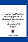 Lecons Sur Les Proprietes Physiologiques Et Les Alterations Pathologiques Des Liquides De L'Organisme V2