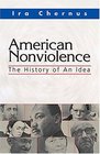American Nonviolence The History of an Idea