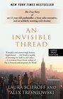 An Invisible Thread The True Story of an 11YearOld Panhandler a Busy Sales Executive and an Unlikely Meeting with Destiny