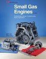 Small Gas Engines Fundamentals Service Troubleshooting Repair Applications