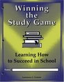 Winning the Study Game Learning How to Succeed in School  Consumable Student Edition