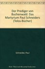 Der Prediger von Buchenwald Das Martyrium Paul Schneiders
