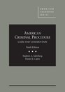 American Criminal Procedure Cases and Commentary 10th