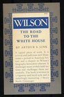 Wilson The Road to the White House v 1