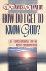 How Do I Get to Know God LifeTransforming Truths from a NeverChanging God Book 2