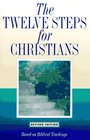 The Twelve Steps for Christians Based on Biblical Teachings
