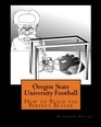 Oregon State University Football How to Build the Perfect Beaver