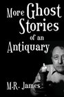 More Ghost Stories of an Antiquary