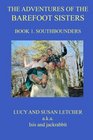 The Adventures of the Barefoot Sisters, Book 1: Southbounders
