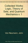 Collected Works Logic Theory of Sets and Quantum Mechanics v 1