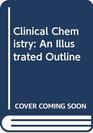 Clinical Chemistry An Illustrated Outline