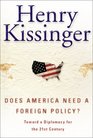 Does America Need a Foreign Policy  Toward a Diplomacy for the 21st Century