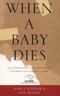 When a Baby Dies The Experience of Late Miscarriage Stillbirth and Neonatal Death