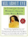 All About Eve The Complete Guide to Women's Health and WellBeing