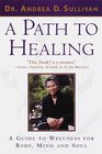 A Path to Healing  A Guide to Wellness for Body Mind and Soul