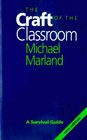 The Craft of the Classroom A Survival Guide to Classroom Management in the Secondary School