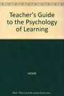 A Teachers Guide to the Psychology of Learning