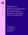 Maternal and Infant Assessment for Breastfeeding and Human Lactation A Guide for the Practitioner