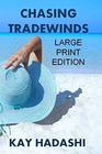 Chasing Tradewinds Large Print Edition