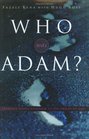 Who Was Adam? A Creation Model Approach to the Origin of Man