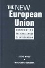 The New European Union Confronting the Challenges of Integration