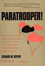 Paratrooper The Saga of U S Army and Marine Parachute and Glider Combat Troops During World War II