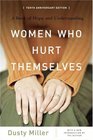 Women Who Hurt Themselves A Book of Hope and Understanding