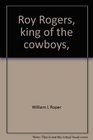 Roy Rogers king of the cowboys