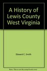 A History of Lewis County West Virginia
