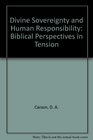 Divine Sovereignty and Human Responsibility Biblical Perspectives in Tension