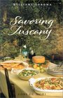 Savoring Tuscany Recipes and Reflections on Tuscan Cooking