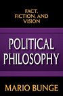 Political Philosophy Fact Fiction and Vision