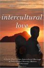 Intercultural Love A Guide That Praises Intercultural Marriage As Intercultural Diversity Matters Are Discussed