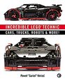 Incredible Technic Amazing LEGO Cars Trucks and More