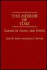 The Mirror of Time Images of Aging and Dying
