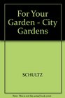 For Your Garden City Gardens