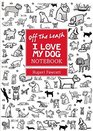 Off the Leash I Love My Dog Notebook