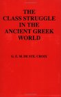 The Class Struggle in the Ancient Greek World From the Archaic Age to the Arab Conquests