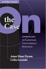 On The Case Approaches To Language And Literacy Research