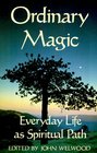 Ordinary Magic Everyday Life as Spiritual Path