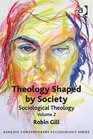 Theology Shaped by Society Sociological Theology