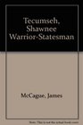 Tecumseh Shawnee WarriorStatesman