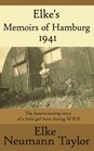 Elke\'s Memoirs of Hamburg 1941: The heartwarming story of a little girl born during WWII