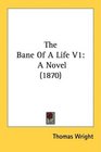 The Bane Of A Life V1 A Novel